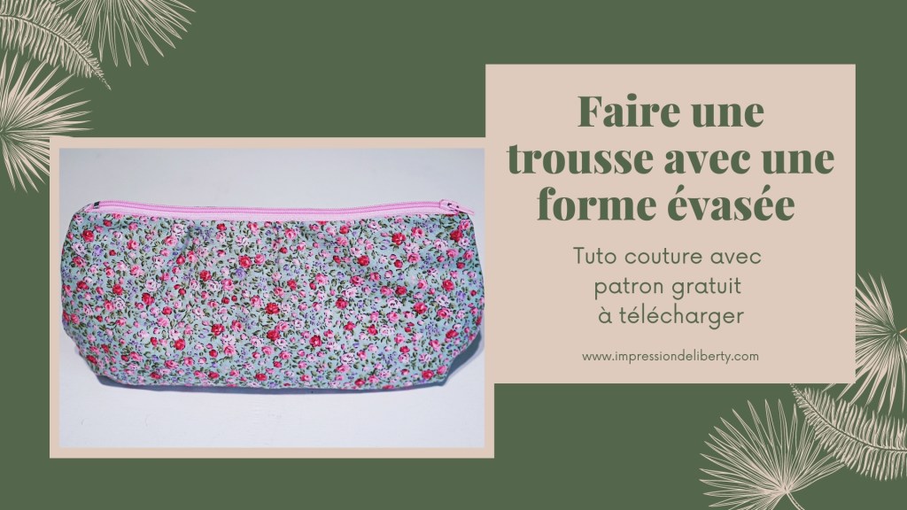 Faire une trousse avec une forme évasée