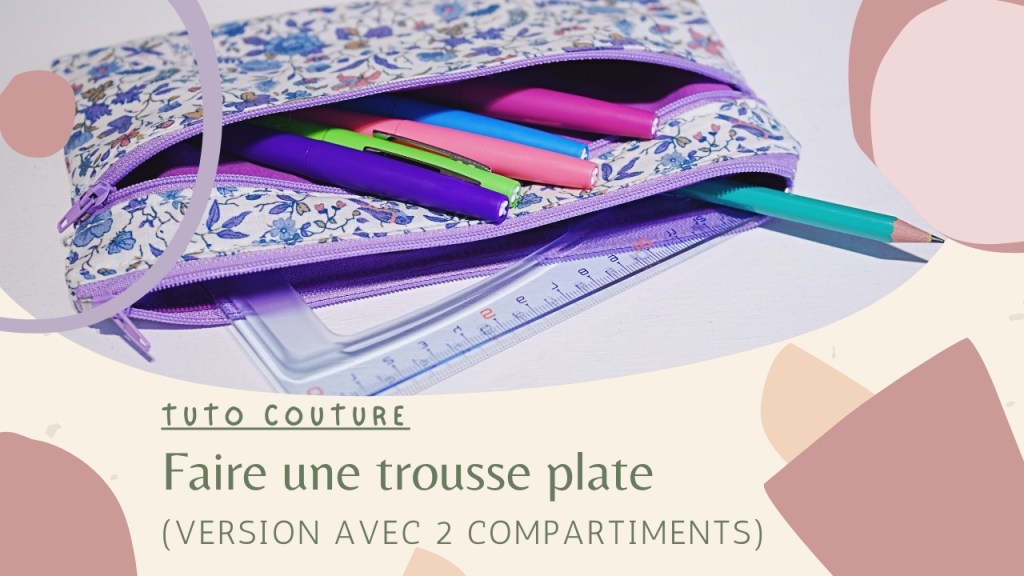 Faire une trousse plate avec 2&nbsp;compartiments